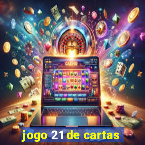 jogo 21 de cartas